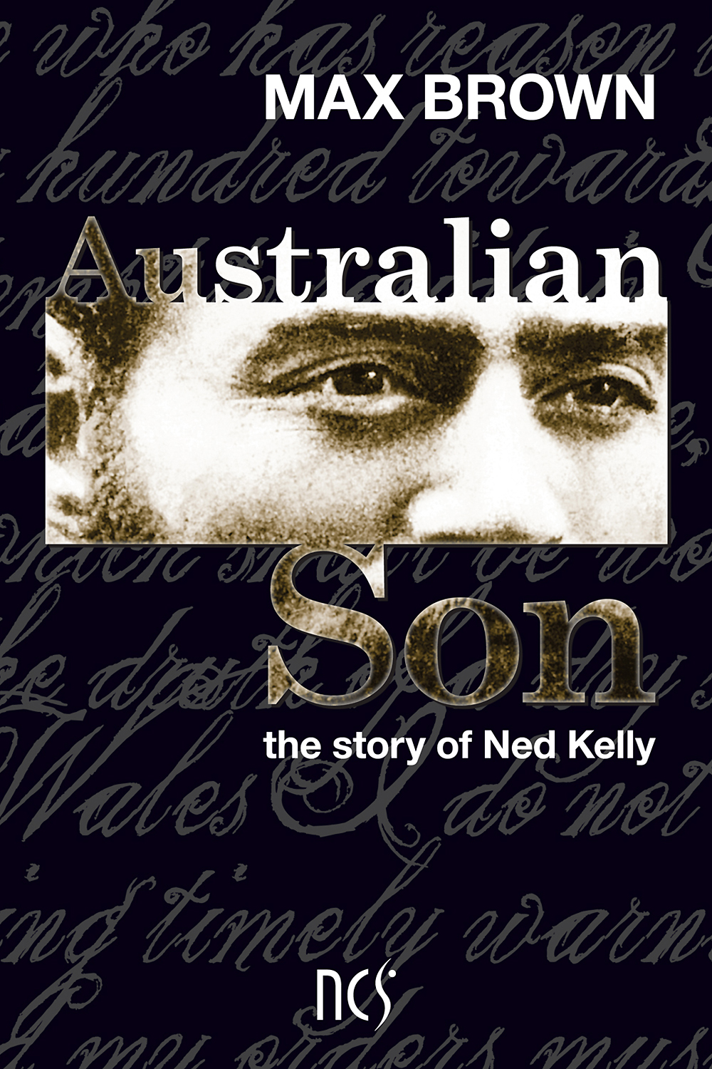 Australian Son: the story of Ned Kelly by Max Brown