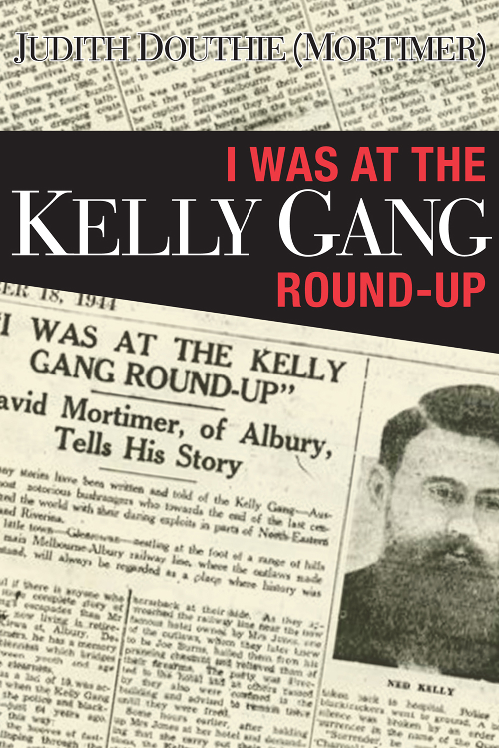 I was at the Kelly Gang Round-up by Judith Douthie
