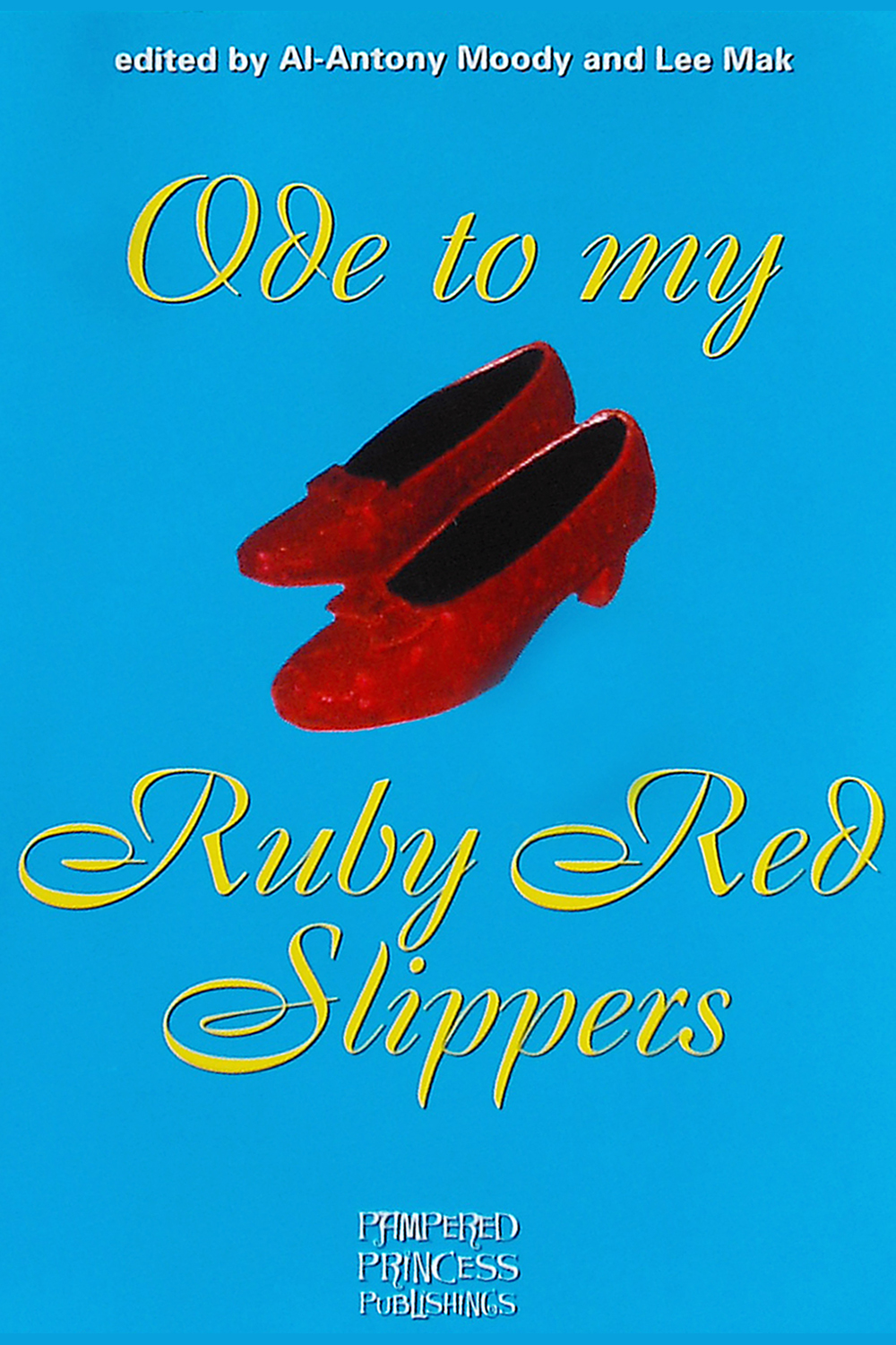Ode to my Ruby Red Slippers edited by Al-Antony Moody and Lee Mak