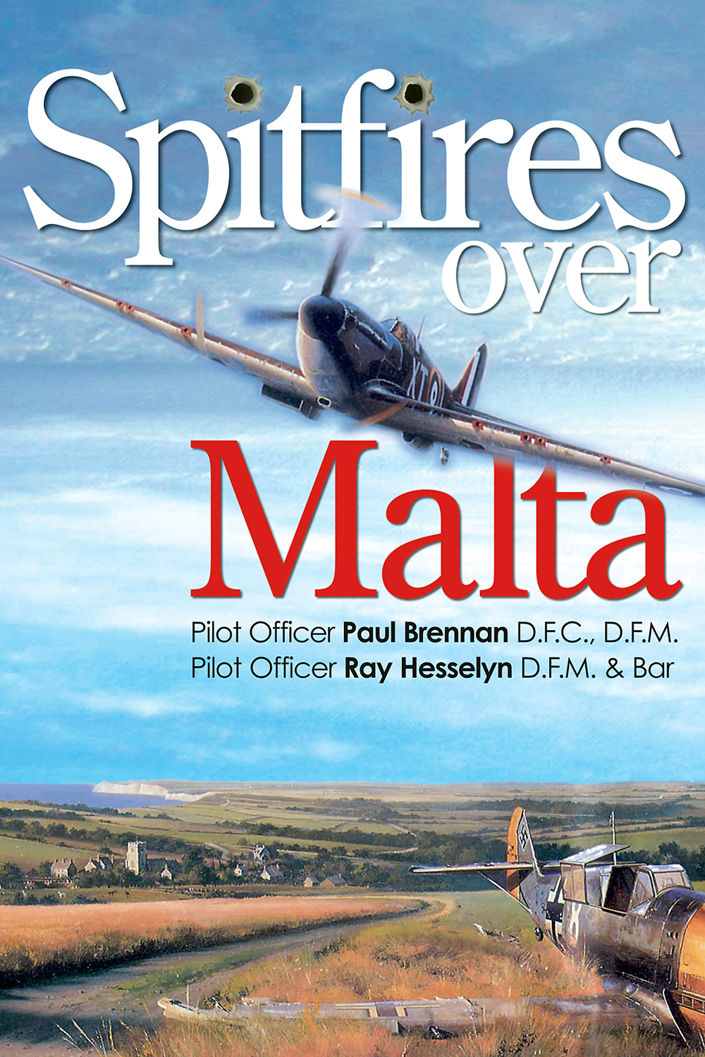 Spitfires over Malta by Paul Brennan and Ray Hesselyn